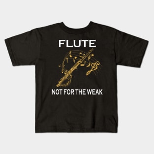 Flute Not For The Weak Kids T-Shirt